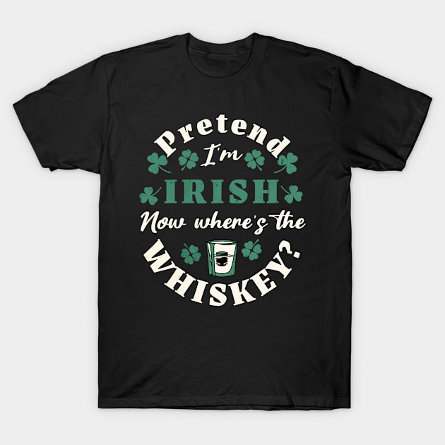 Pretent I'm Irish T-Shirt by Emmi Fox Designs